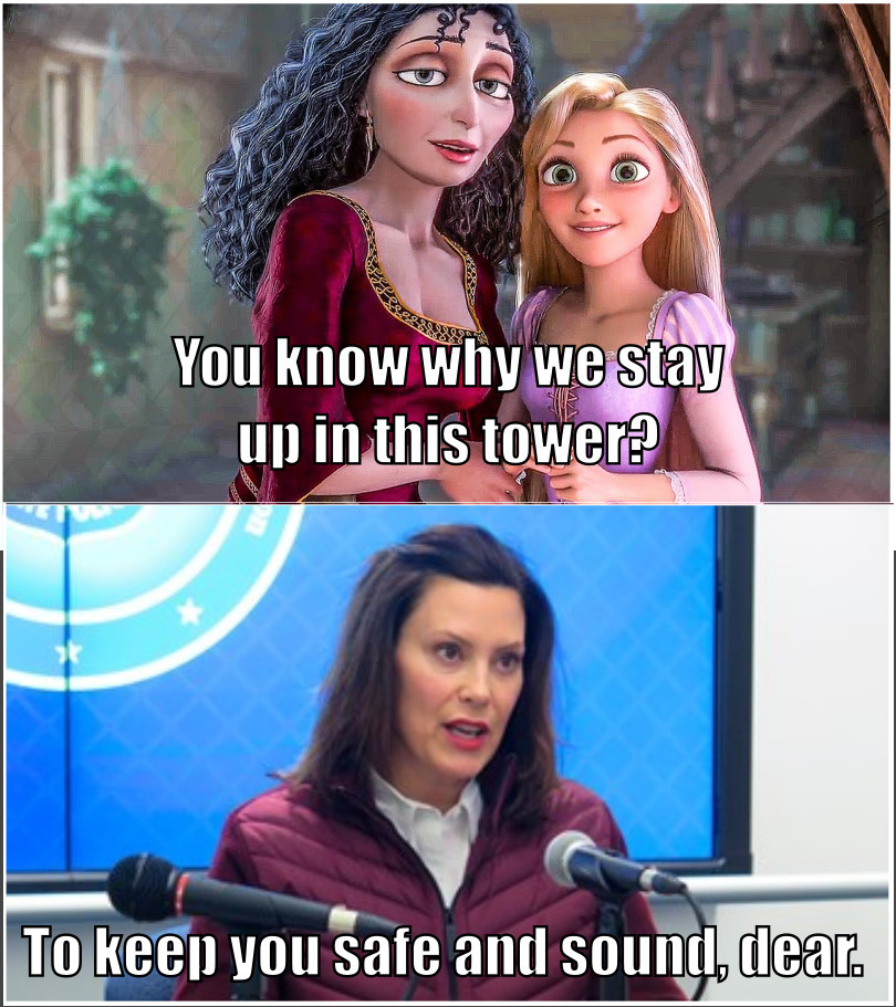 image of Rapunzel and Mother Gothel about why they stay in the tower, followed by Gretchen Whitmer saying it is to keep us safe