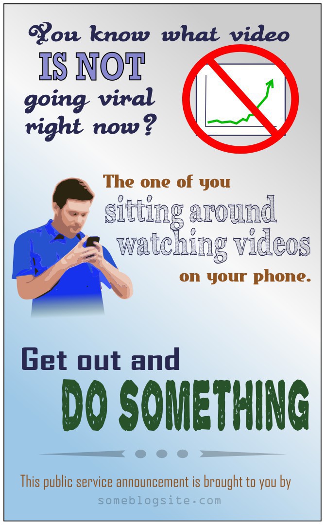 inspiration poster about how you need to stop watching your phone and start doing things