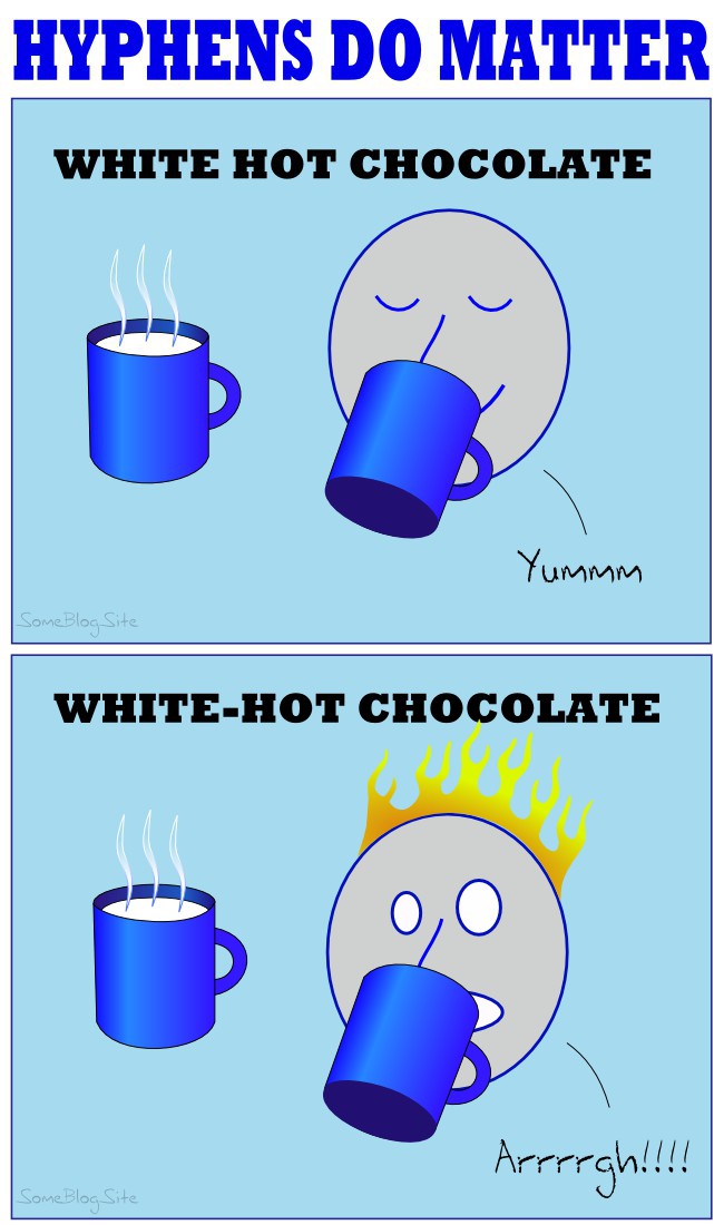 hyphens do matter: white hot versus white-hot chocolate