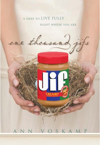 if Ann Voskamp wrote One Thousand Jifs, showing Jif peanut butter on the book cover