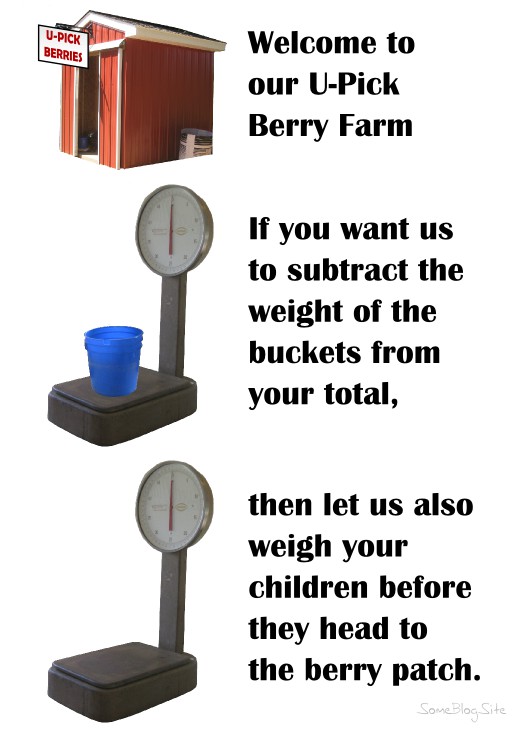 sign for u-pick berry farm to weigh children beforehand